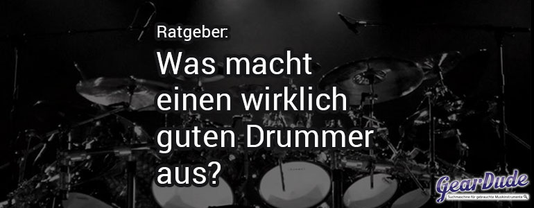 Das macht einen guten Drummer aus